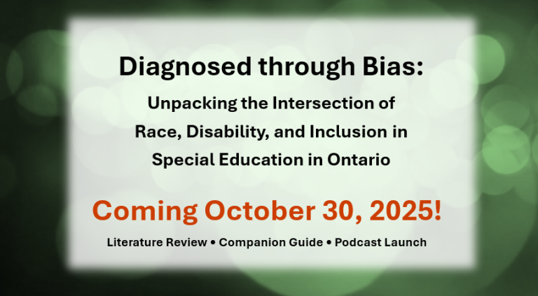 Graphic titled Diagnosed through Bias: Unpacking the Intersection of Race, Disability, and Inclusion in Special Education in Ontario with text that reads “Coming October 30, 2025 – Literature Review • Companion Guide • Podcast Launch.”